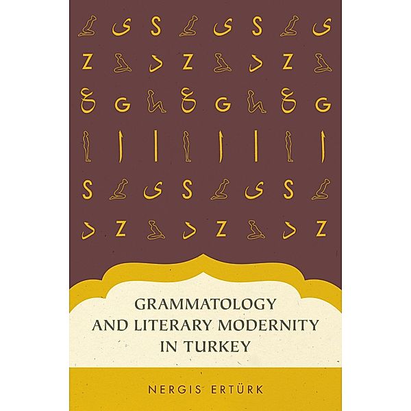 Grammatology and Literary Modernity in Turkey, Nergis Erturk
