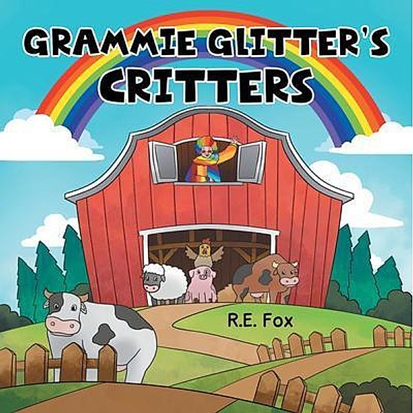 Grammie Glitter's Critters / URLink Print & Media, LLC, R. E. Fox