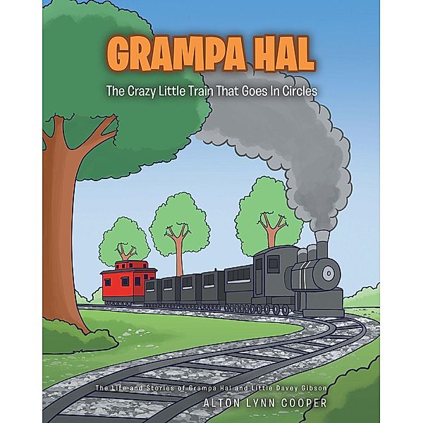 Grampa Hal The Crazy Little Train That Goes In Circles, Alton Lynn Cooper