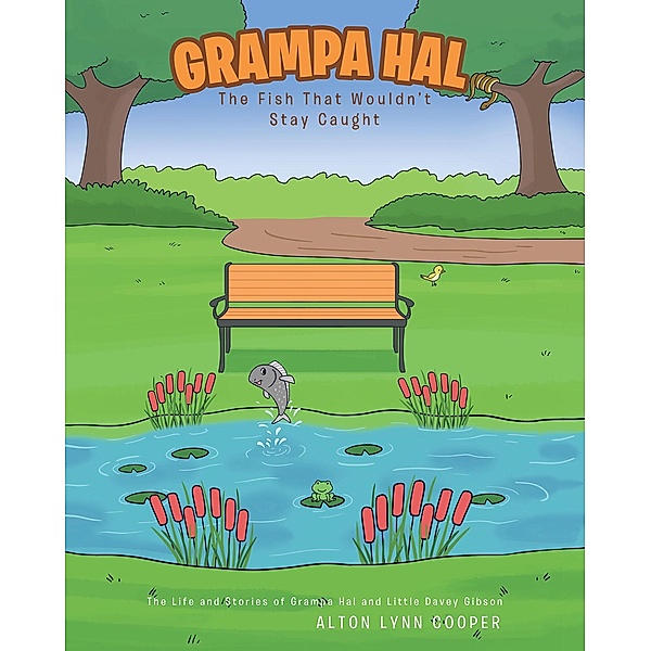 Grampa Hal The Fish That Wouldn't Stay Caught, Alton Lynn Cooper