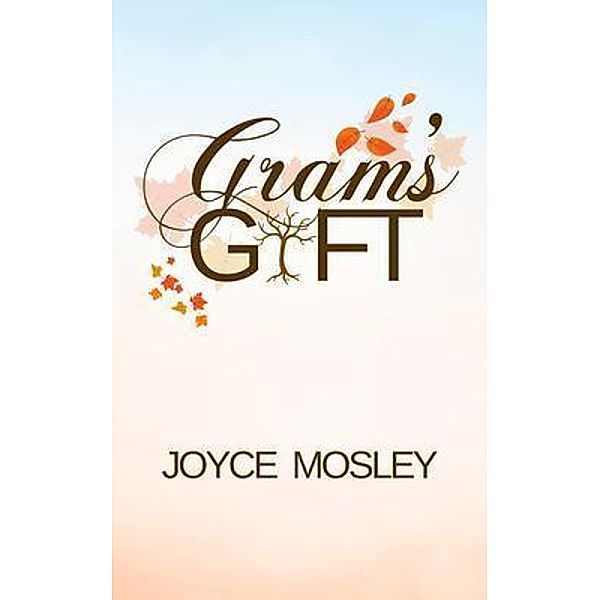 GRAM'S GIFT, Joyce Mosley