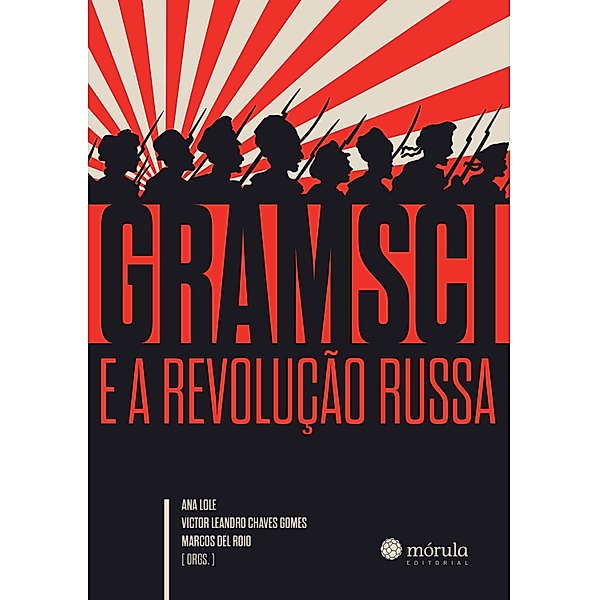 Gramsci e a Revolução Russa / Contra a Corrente, Ana Lole, Victor, Marcos Del Roio
