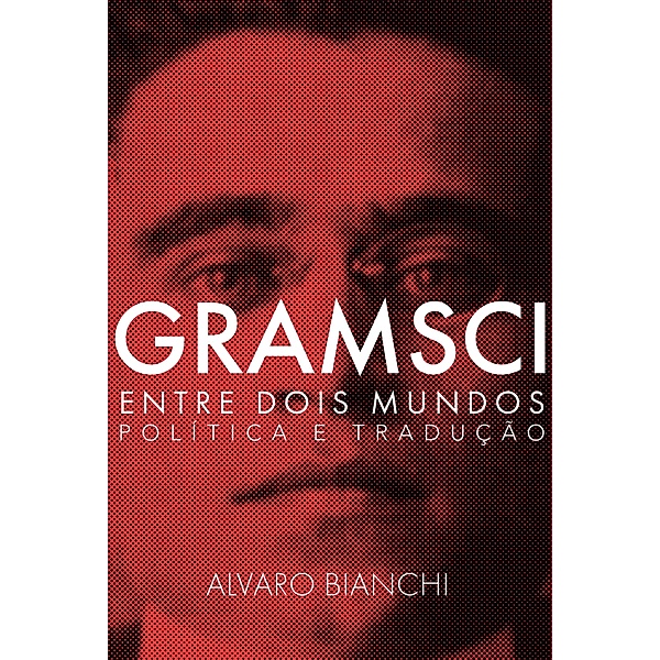 Gramsci entre dois mundos, Alvaro Bianchi