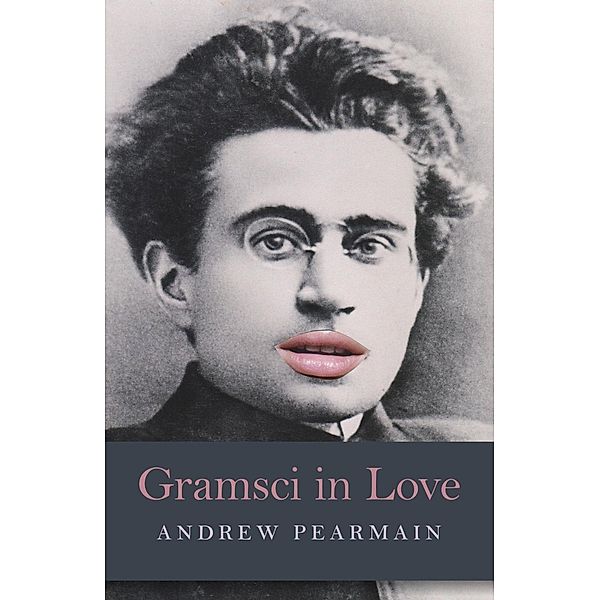 Gramsci in Love, Andrew Pearmain