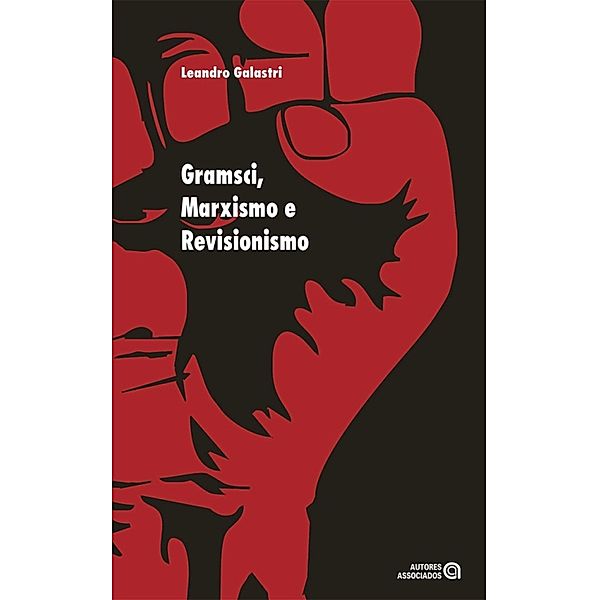 Gramsci, Marxismo e Revisionismo, Leandro Galastri