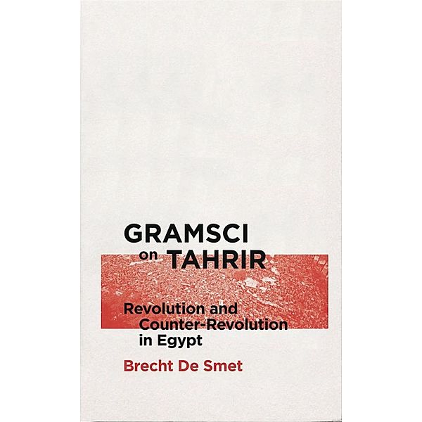 Gramsci on Tahrir / Reading Gramsci, Brecht De Smet
