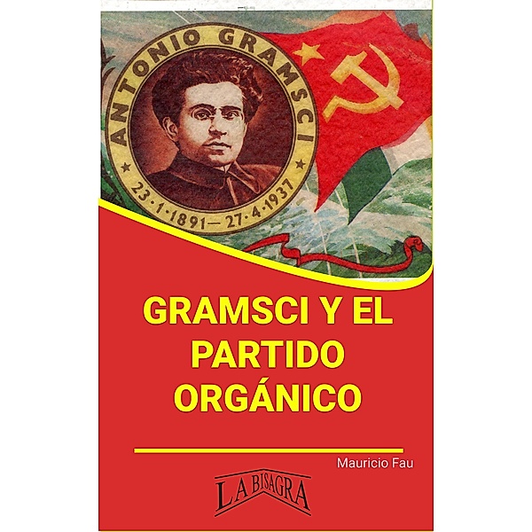 Gramsci y el Partido Orgánico (RESÚMENES UNIVERSITARIOS) / RESÚMENES UNIVERSITARIOS, Mauricio Enrique Fau
