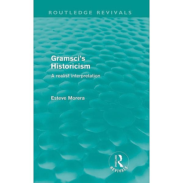Gramsci's Historicism (Routledge Revivals), Esteve Morera