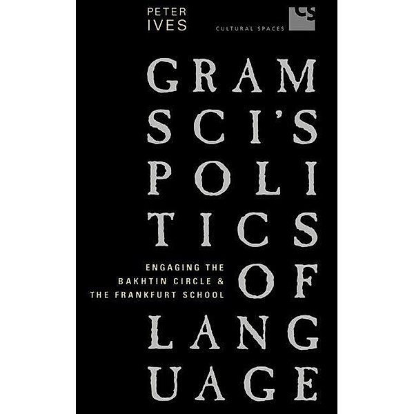 Gramsci's Politics of Language, Peter Ives