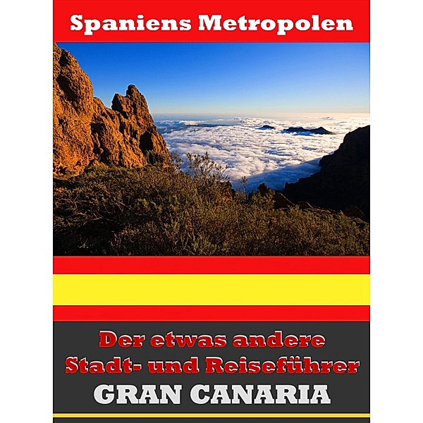 Gran Canaria - Der etwas andere Stadt- und Reiseführer - Mit Reise - Wörterbuch Deutsch-Spanisch, A. D. Astinus