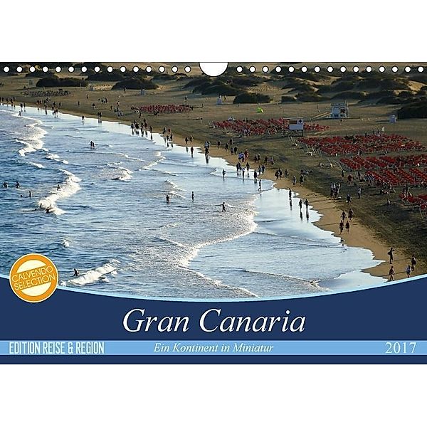 Gran Canaria - Ein Kontinent in Miniatur (Wandkalender 2017 DIN A4 quer), Cristina Wilson Kunstmotivation GbR