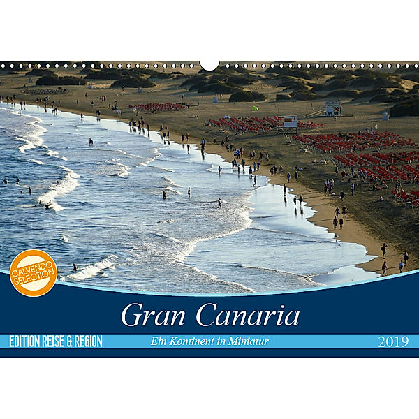 Gran Canaria - Ein Kontinent in Miniatur (Wandkalender 2019 DIN A3 quer), Cristina Wilson Kunstmotivation GbR