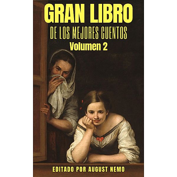 Gran Libro de los Mejores Cuentos - Volumen 2 / Gran Libro de los Mejores Cuentos Bd.2, Gustavo Adolfo Bécquer, Leopoldo Alas, August Nemo, Horacio Quiroga, Joaquín Díaz Garcés, Joaquín Dicenta, José Martí, José Ortega Munilla, Juan Valera, Julia De Asensi, Leonid Andréiev