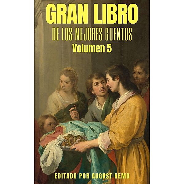 Gran Libro de los Mejores Cuentos - Volumen 5 / Gran Libro de los Mejores Cuentos Bd.5, Ryunosuke Akutagawa, Guy de Maupassant, August Nemo, Ambrose Bierce, Mijaíl Bulgákov, Lewis Carroll, Arthur Conan Doyle, James Joyce, Franz Kafka, H. P. Lovecraft, Machado de Assis