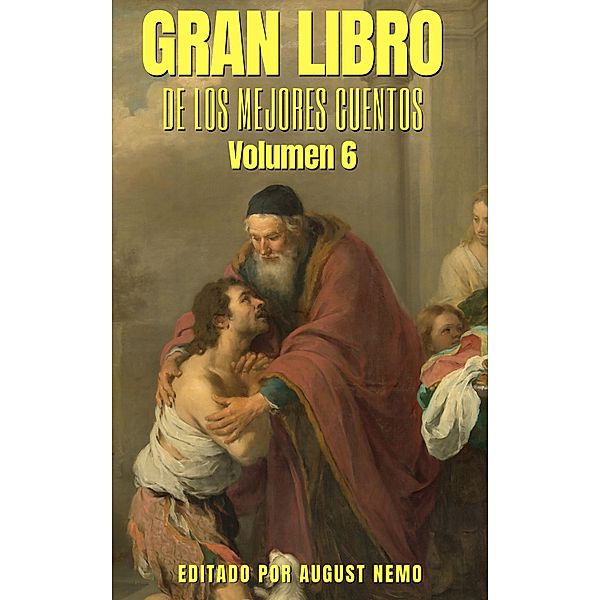 Gran Libro de los Mejores Cuentos - Volumen 6 / Gran Libro de los Mejores Cuentos Bd.6, Rabindranath Tagore, Katherine Mansfield, Jack London, Alejandro Dumas, Virginia Woolf, F. Scott Fitzgerald, Rudyard Kipling, Felisberto Hernández, August Nemo