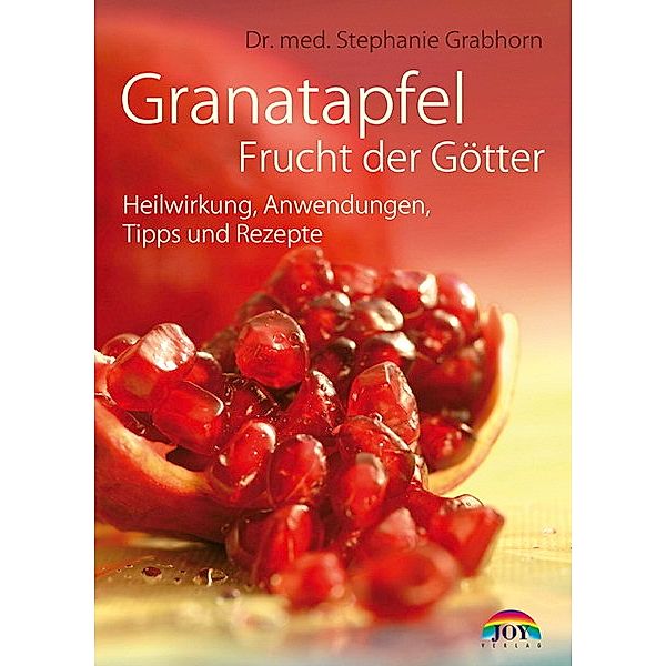Granatapfel - Frucht der Götter, Stephanie Grabhorn