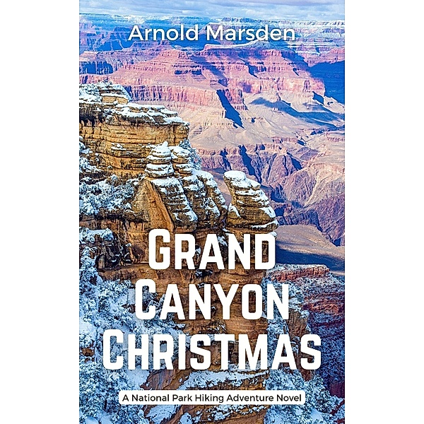 Grand Canyon Christmas (National Park Hiking Adventure, #3) / National Park Hiking Adventure, Arnold Marsden