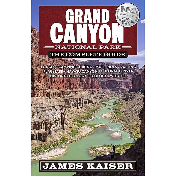 Grand Canyon National Park: The Complete Guide / Color Travel Guide, James Kaiser