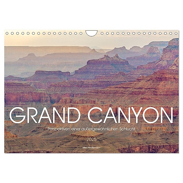 Grand Canyon - Perspektiven einer aussergewöhnlichen Schlucht (Wandkalender 2025 DIN A4 quer), CALVENDO Monatskalender, Calvendo, Silke Weidemann