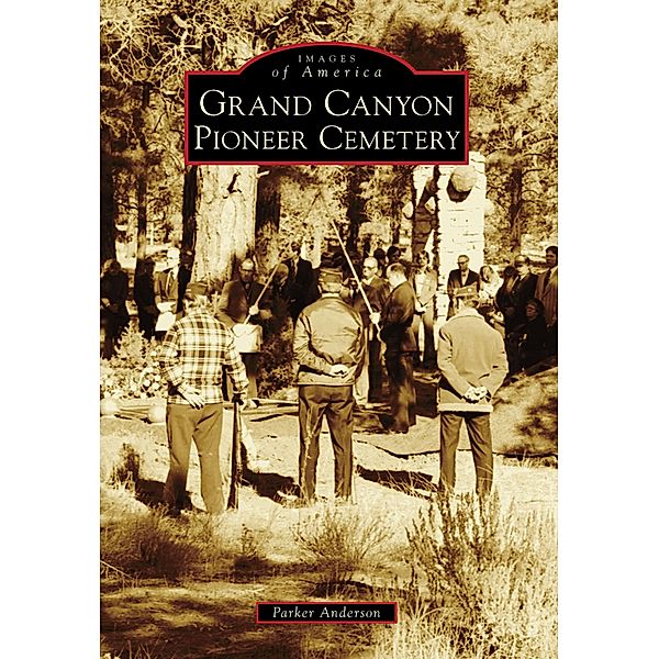 Grand Canyon Pioneer Cemetery, Parker Anderson