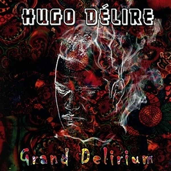 Grand Delirium, Hugo Delire