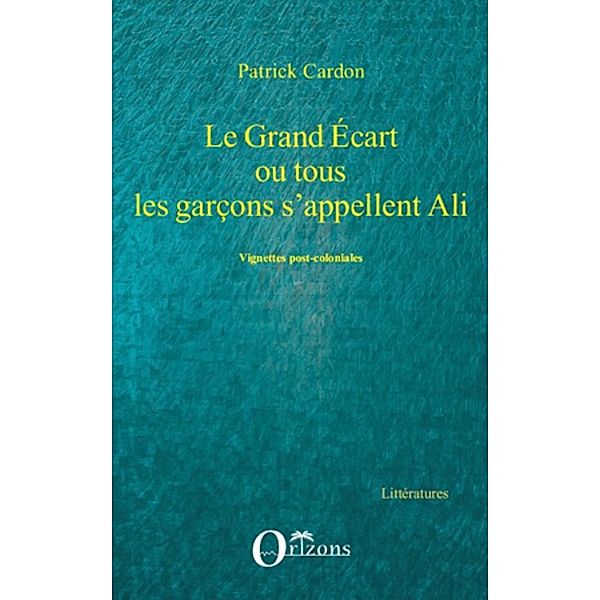 Grand ecart ou tous les garcons s'appellent ali / Harmattan, Xavier Lavie Xavier Lavie