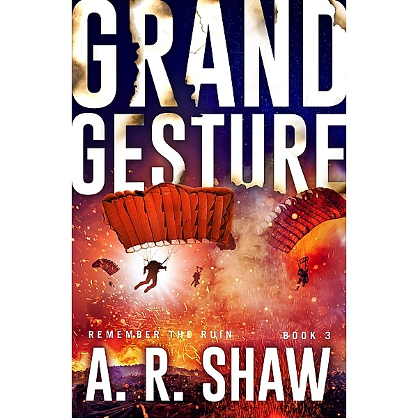 Grand Gesture (Remember the Ruin, #3) / Remember the Ruin, A. R. Shaw