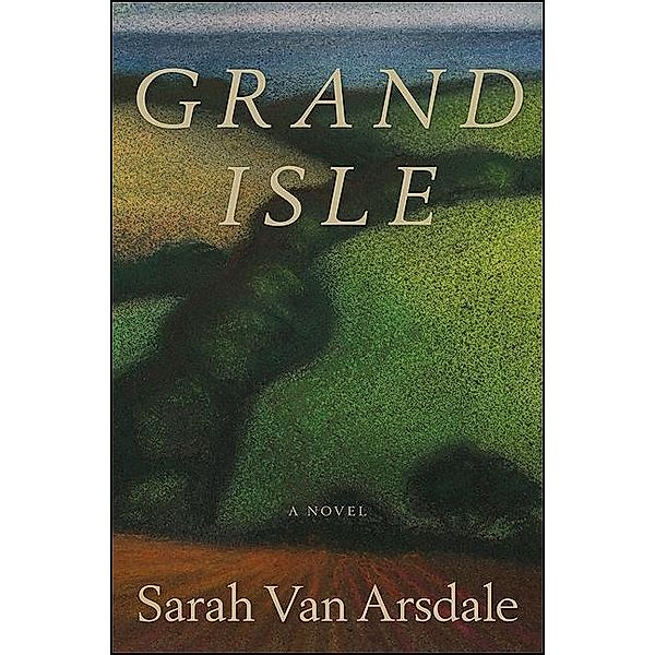 Grand Isle / Excelsior Editions, Sarah van Arsdale
