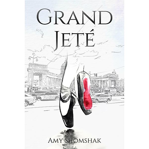 Grand Jeté (The Ballet Series, #1) / The Ballet Series, Amy Shomshak