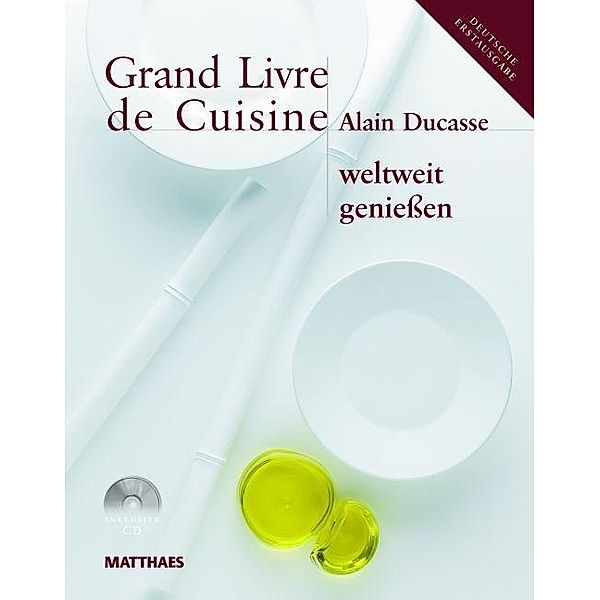 Grand Livre de Cuisine weltweit geniessen, m. CD-ROM, Alain Ducasse