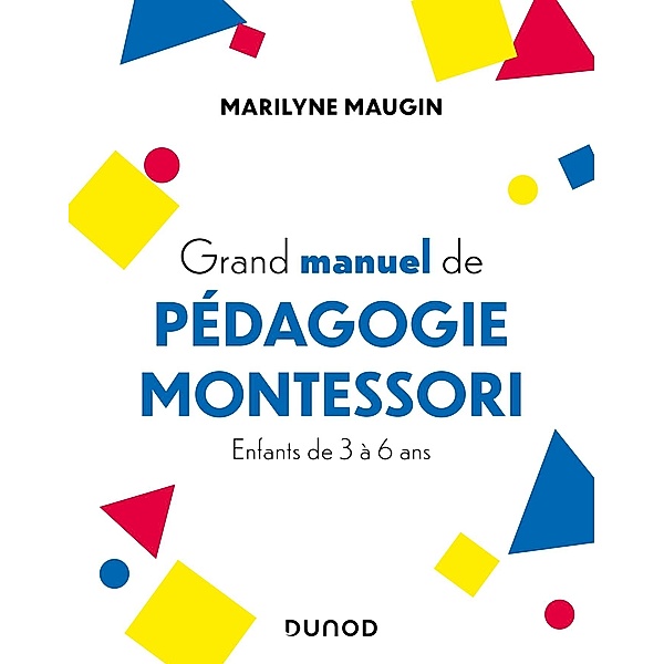 Grand manuel de pédagogie Montessori / Hors Collection, Marilyne Maugin