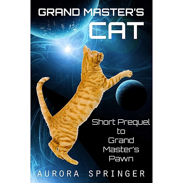 Grand Master's Cat (Grand Masters' Galaxy, #0) / Grand Masters' Galaxy, Aurora Springer