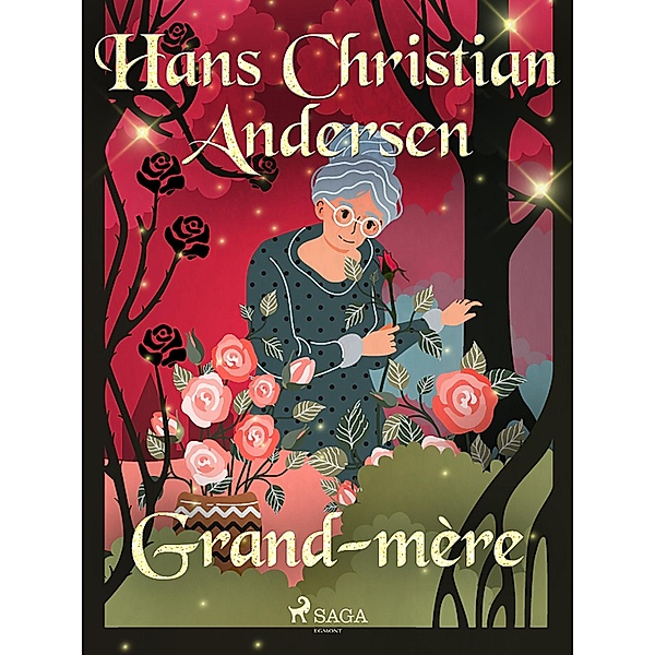 Grand-mère / Les Contes de Hans Christian Andersen, H. C. Andersen
