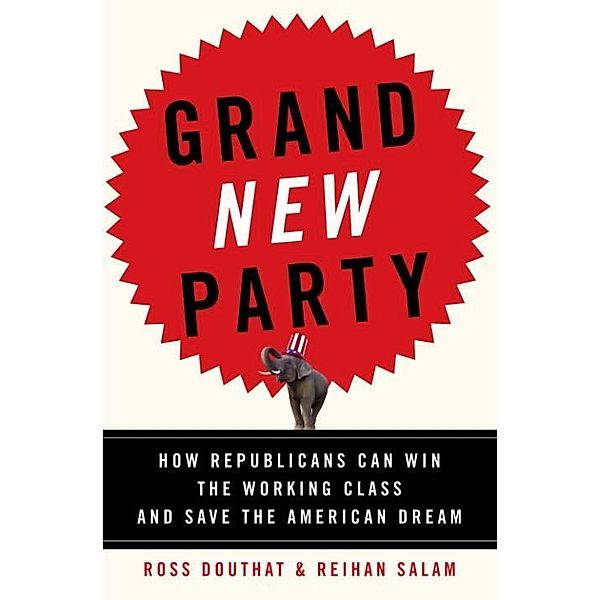 Grand New Party, Ross Douthat, Reihan Salam