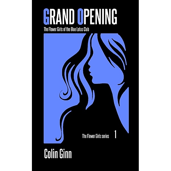 Grand Opening (The Flower Girls series, #1) / The Flower Girls series, Colin Ginn