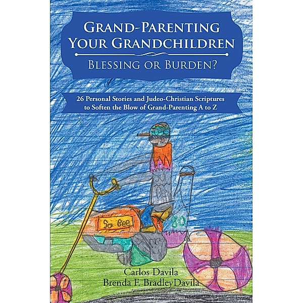 Grand-Parenting Your Grandchildren - Blessing or Burden? / Covenant Books, Inc., Carlos Davila