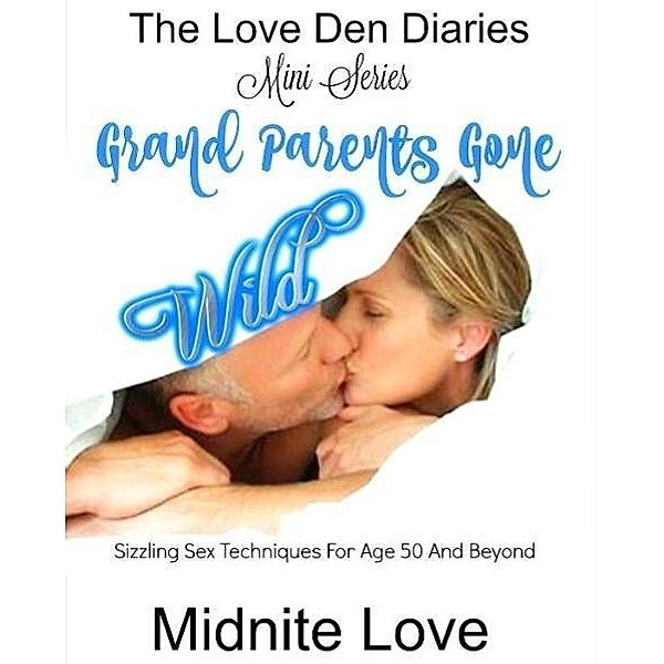 Grand Parents Gone Wild (Love Den Mini Series, #1), Midnite Love