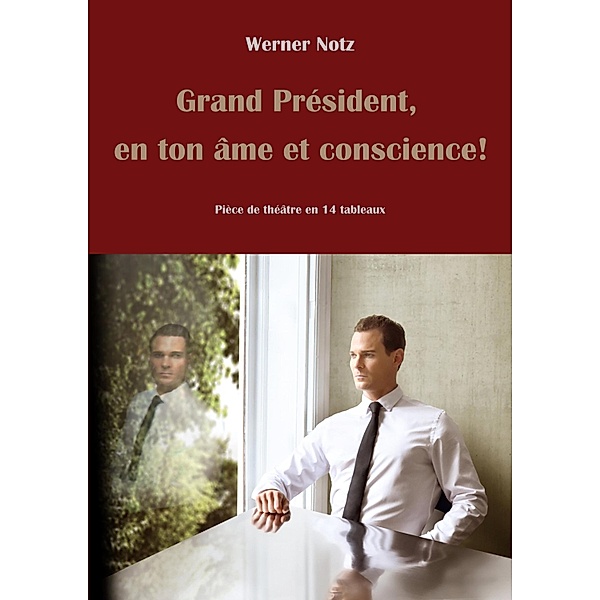 Grand Président, en ton âme et conscience!, Werner Notz