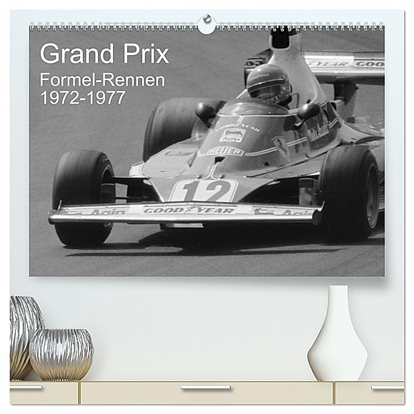 Grand Prix - Formel-Rennen 1972-1977 (hochwertiger Premium Wandkalender 2025 DIN A2 quer), Kunstdruck in Hochglanz, Calvendo, Eike Winter