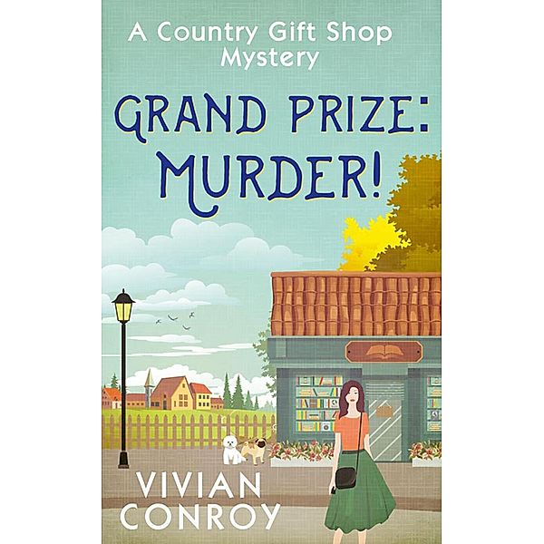 Grand Prize: Murder! / A Country Gift Shop Cozy Mystery series Bd.2, Vivian Conroy