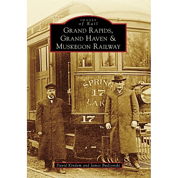 Grand Rapids, Grand Haven, and Muskegon Railway, David Kindem