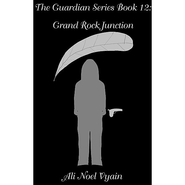 Grand Rock Junction (The Guardian Series, #12) / The Guardian Series, Ali Noel Vyain