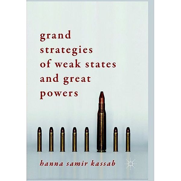 Grand Strategies of Weak States and Great Powers, Hanna Samir Kassab