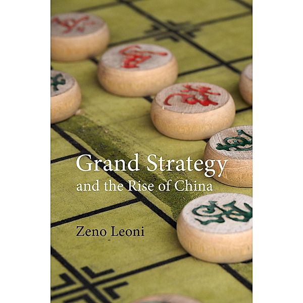 Grand Strategy and the Rise of China / Business with China, Zeno Leoni