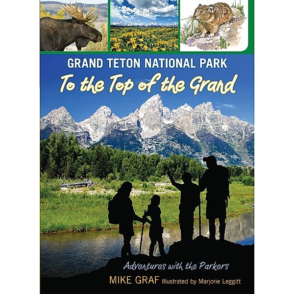 Grand Teton National Park: To the Top of the Grand / Falcon Guides, Mike Graf