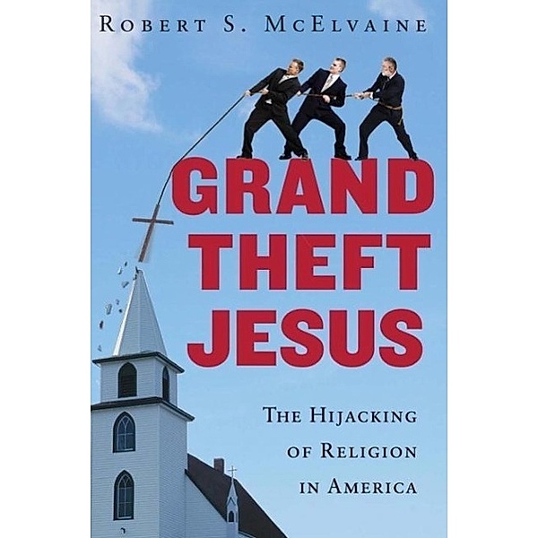 Grand Theft Jesus, Robert S. McElvaine