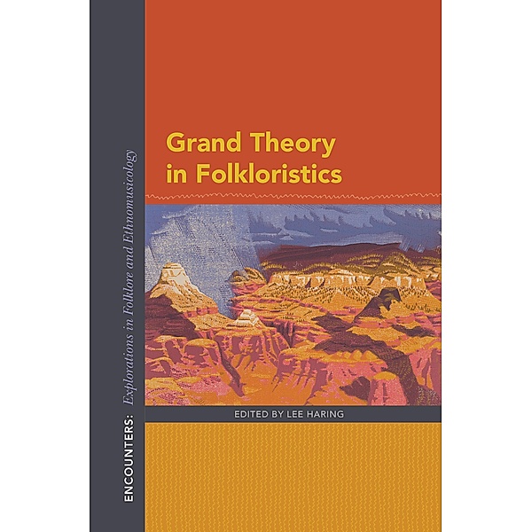 Grand Theory in Folkloristics / Encounters: Explorations in Folklore and Ethnomusicology
