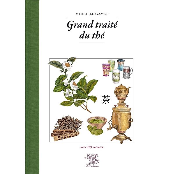 Grand traité du thé, avec 103 recettes, Mireille Gayet
