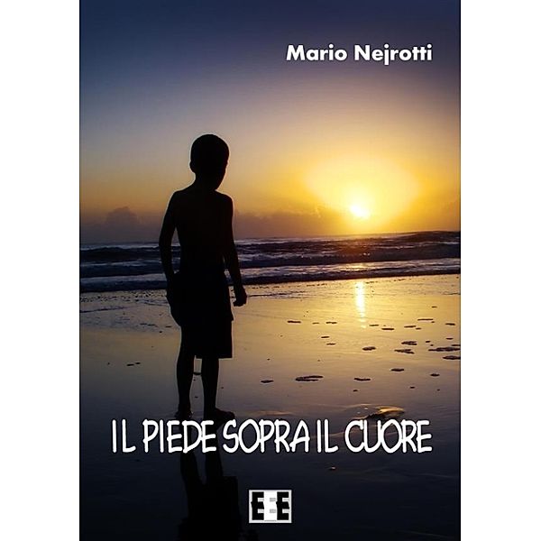 Grande e piccola storia: Il piede sopra il cuore, Mario Nejrotti