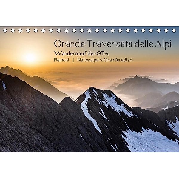 Grande Traversata delle Alpi - Wandern auf der GTA (Tischkalender 2017 DIN A5 quer), Markus Aatz